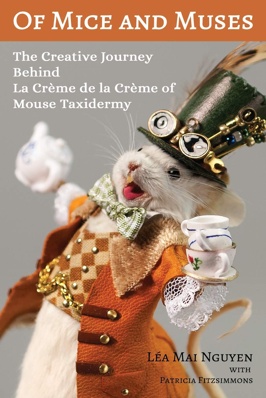 Of Mice And Muses: The Creative Journey Behind La Crme De La Crme Of Mouse Taxidermy
