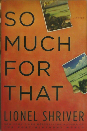 So Much for That: A Novel