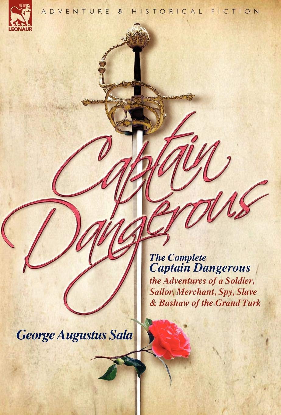The Complete Captain Dangerous: The Adventures Of A Soldier, Sailor, Merchant, Spy, Slave And Bashaw Of The Grand Turk,Used