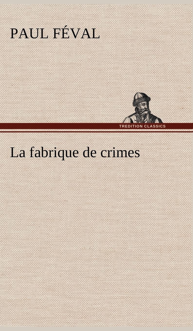 La fabrique de crimes (French Edition),Used
