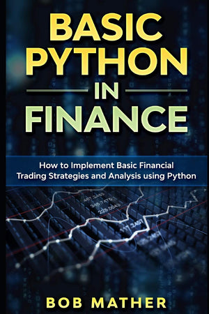 Basic Python in Finance: How to Implement Financial Trading Strategies and Analysis using Python (Financial Data Analytics Using,Used