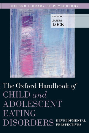 The Oxford Handbook of Child and Adolescent Eating Disorders: Developmental Perspectives (Oxford Library of Psychology),Used