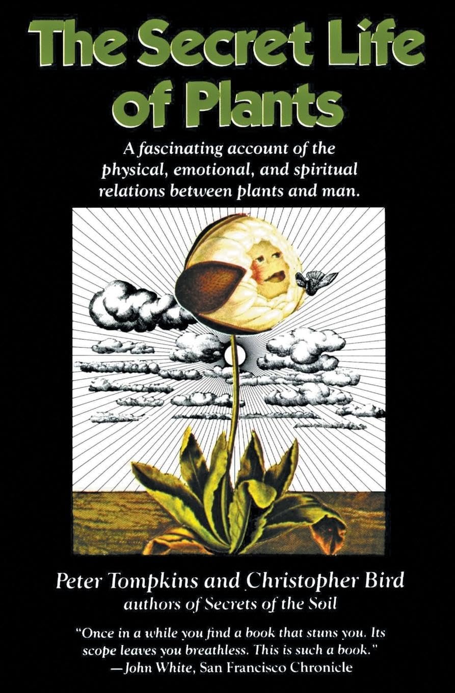 The Secret Life Of Plants: A Fascinating Account Of The Physical, Emotional, And Spiritual Relations Between Plants And Man,New
