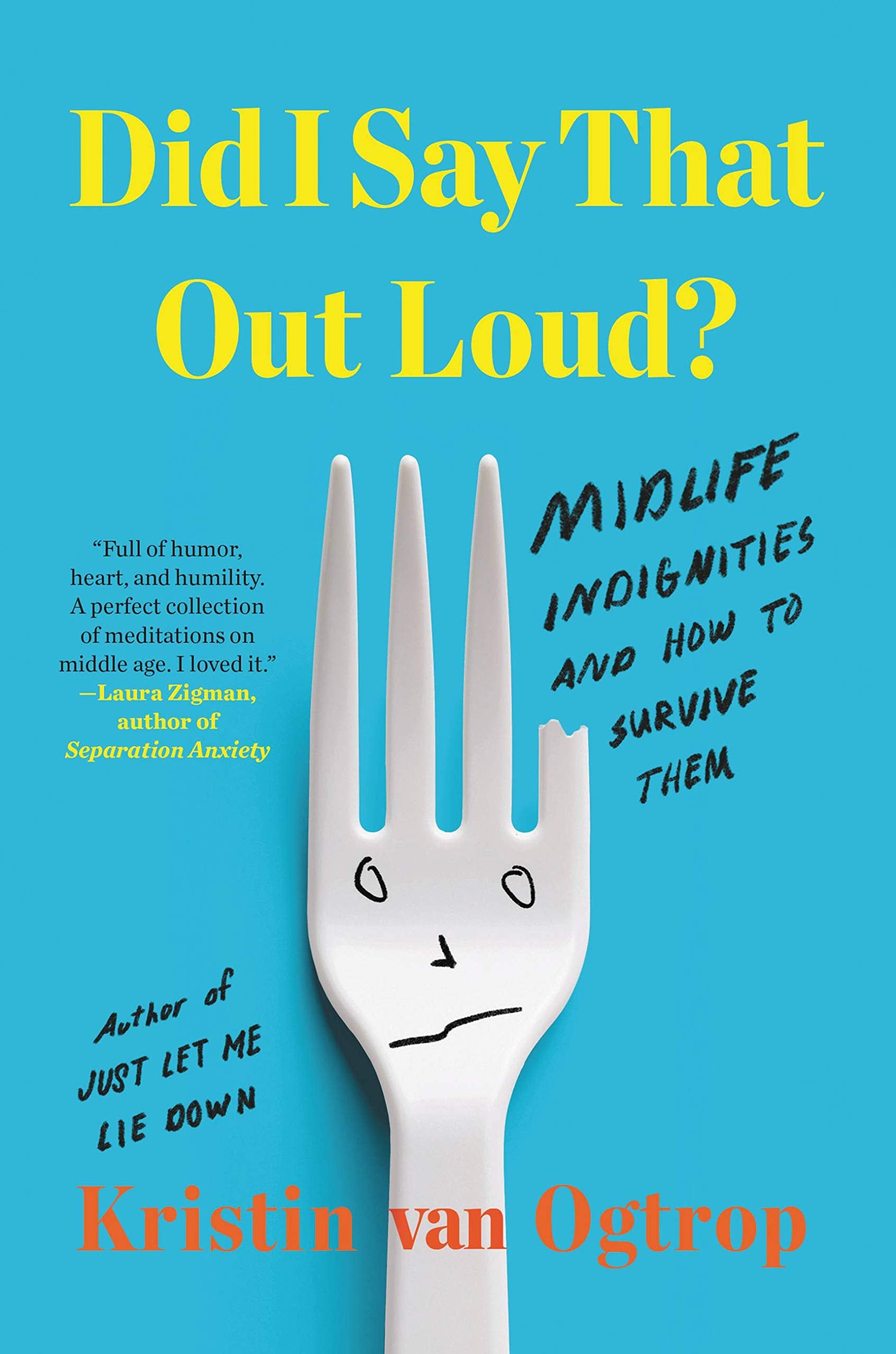 Did I Say That Out Loud?: Midlife Indignities and How to Survive Them,New