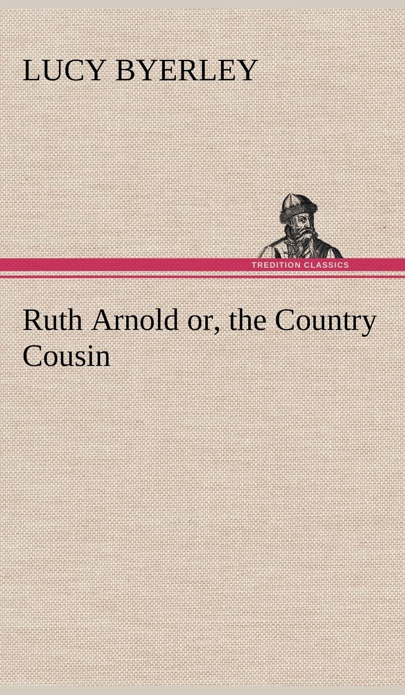 Ruth Arnold or, the Country Cousin,Used