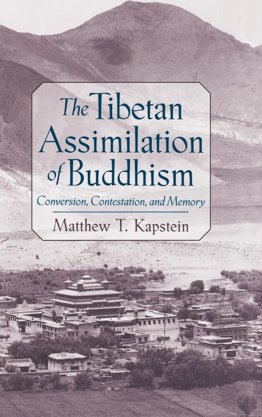 The Tibetan Assimilation Of Buddhism: Conversion, Contestation, And Memory,New