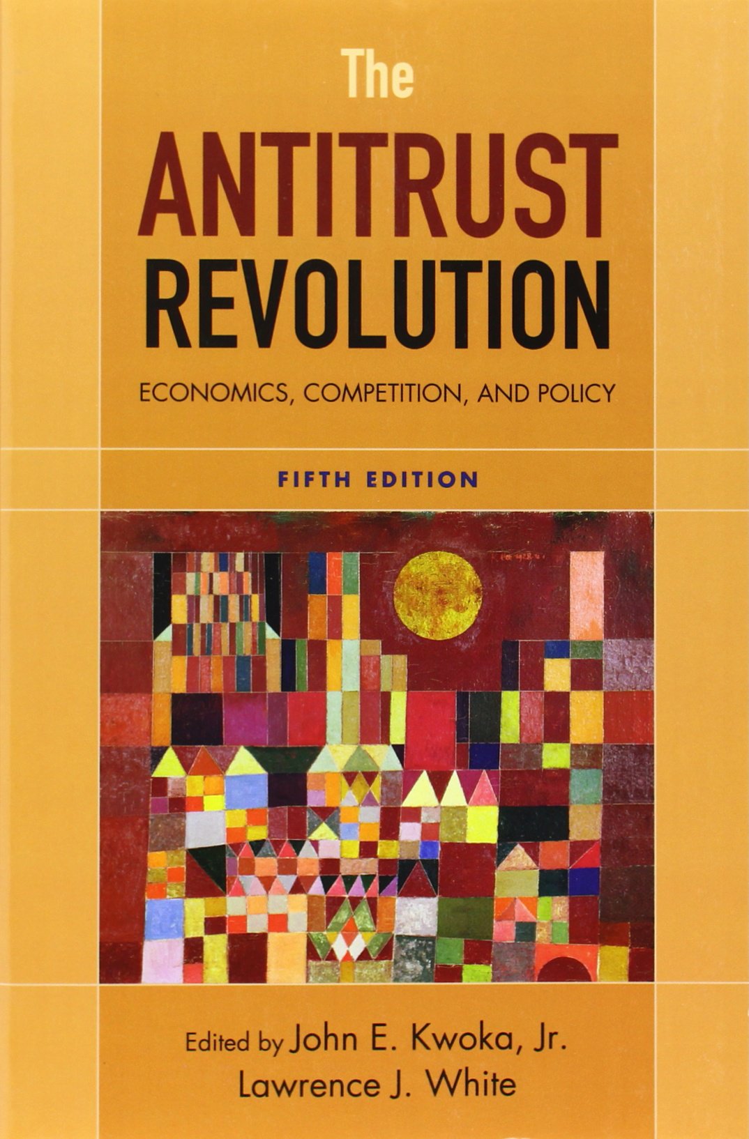 The Antitrust Revolution: Economics, Competition, And Policy, 5Th Edition,New