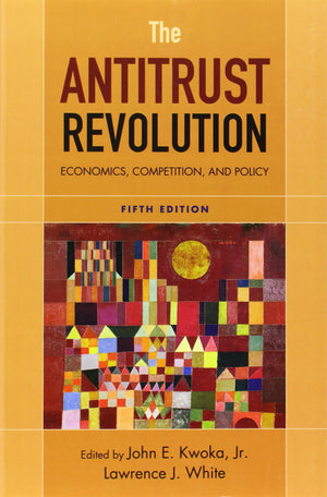 The Antitrust Revolution: Economics, Competition, And Policy, 5Th Edition,New