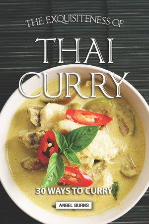The Exquisiteness of Thai Curry: 30 Ways to Curry,Used
