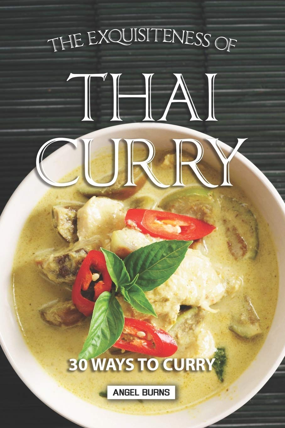 The Exquisiteness of Thai Curry: 30 Ways to Curry,Used