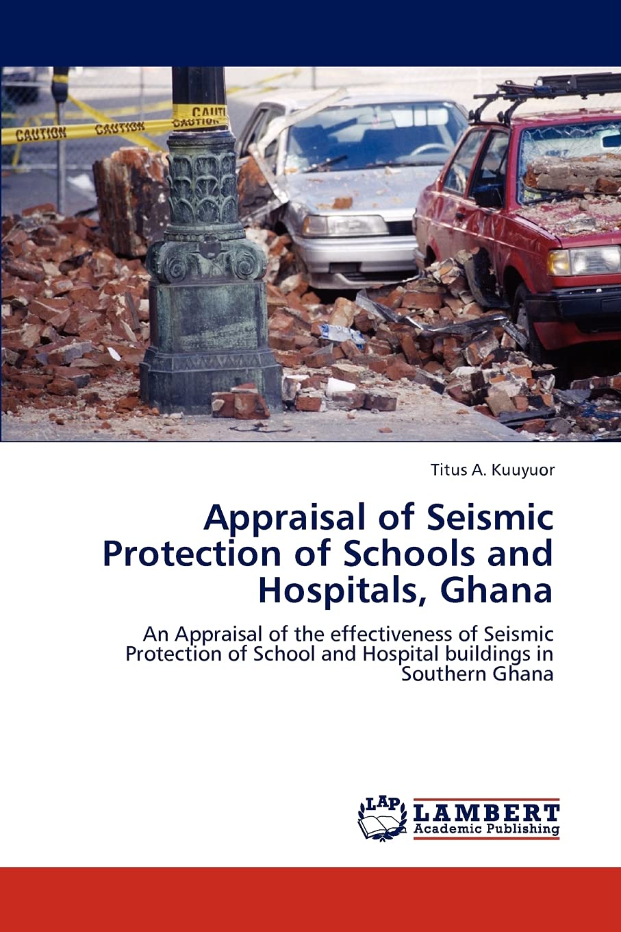 Appraisal of Seismic Protection of Schools and Hospitals, Ghana: An Appraisal of the effectiveness of Seismic Protection of Scho,Used