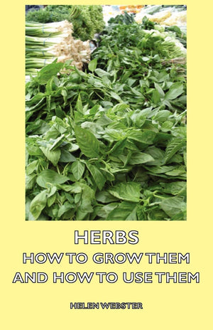 Herbs  How to Grow Them and How to Use Them,Used