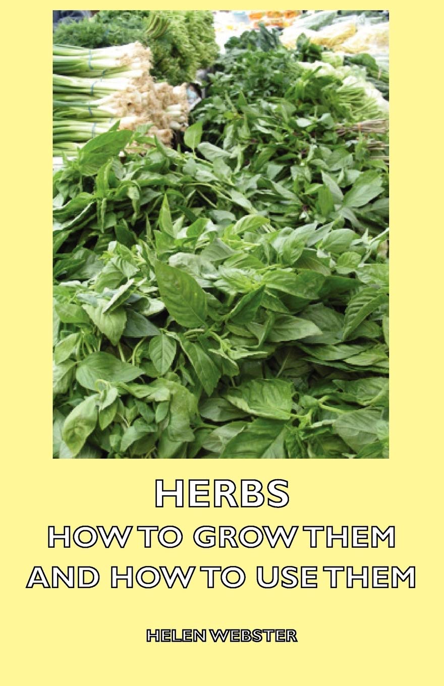Herbs  How to Grow Them and How to Use Them,Used
