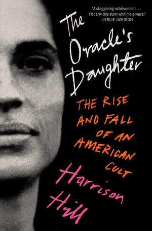 The OracleS Daughter: The Rise And Fall Of An American Cult