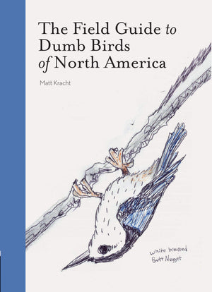 The Field Guide to Dumb Birds of North America (Bird Books, Books for Bird Lovers, Humor Books),New