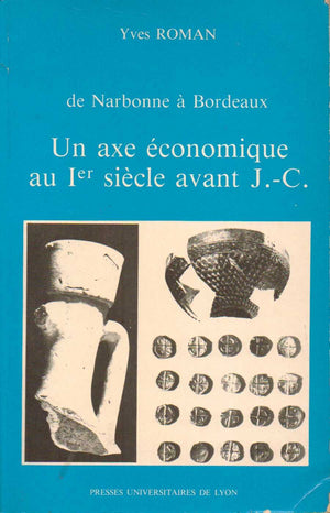 De Narbonne a Bordeaux: Un axe economique au Ier siecle avant J.C. : (125 av. J.C.14 ap. J.C.) (French Edition),Used