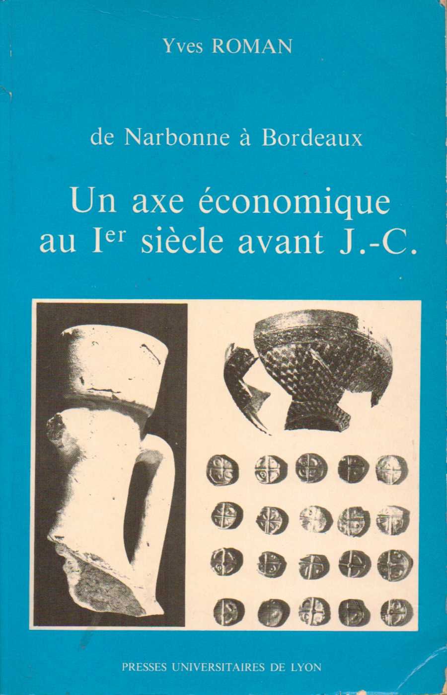De Narbonne a Bordeaux: Un axe economique au Ier siecle avant J.C. : (125 av. J.C.14 ap. J.C.) (French Edition),Used