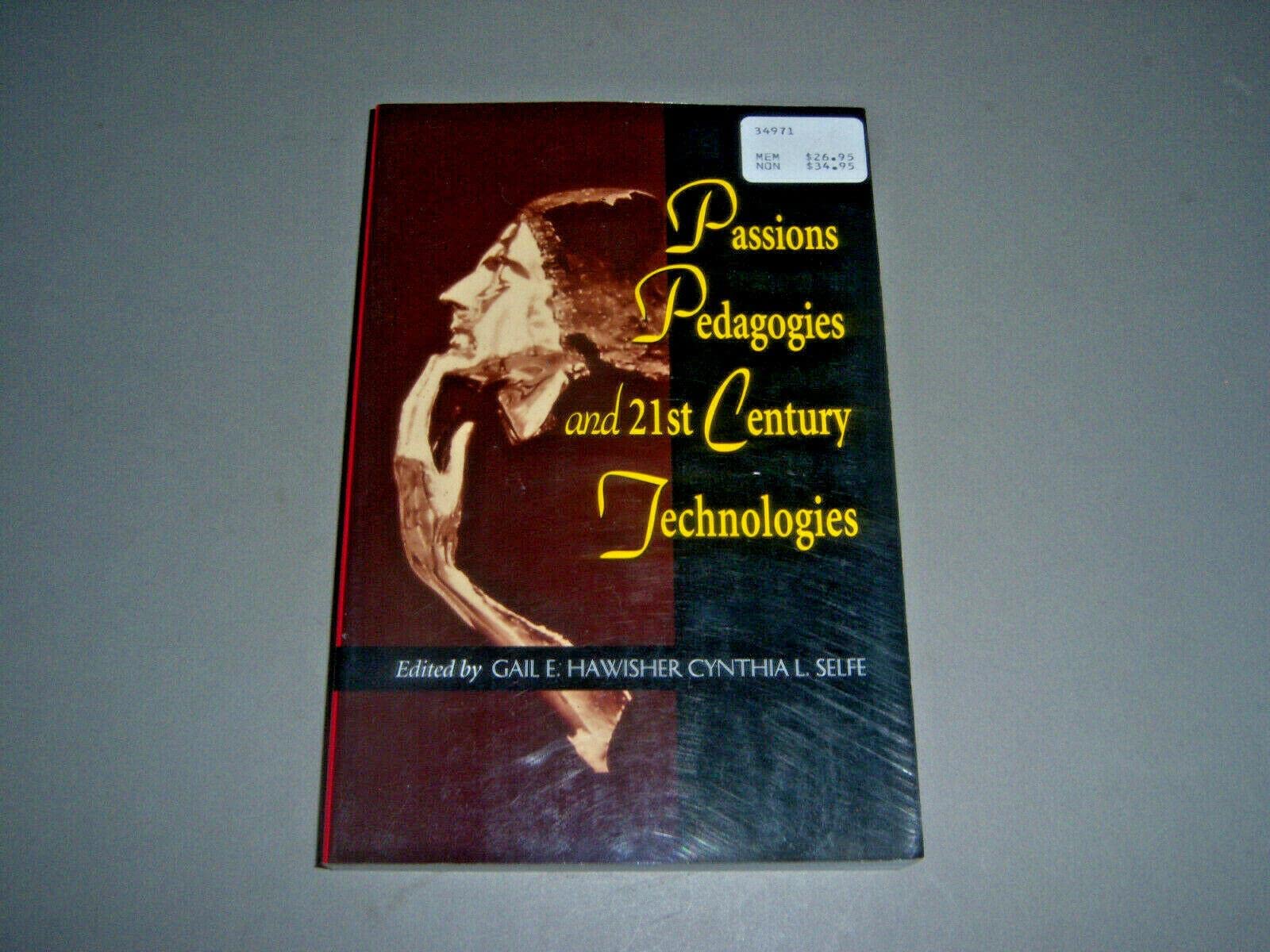 Passions Pedagogies And 21St Century Technologies,New