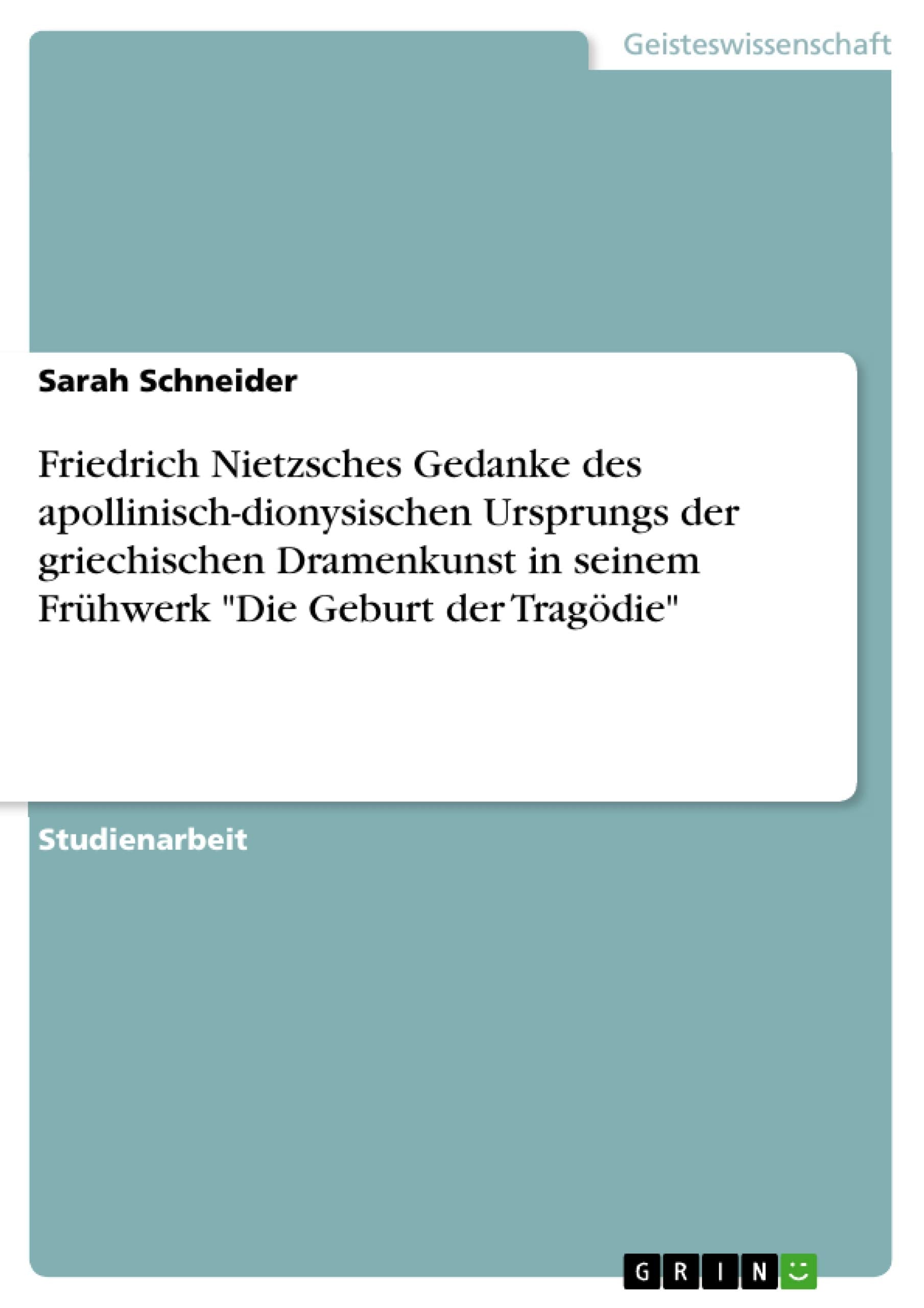Friedrich Nietzsches Gedanke Des Apollinischdionysischen Ursprungs Der Griechischen Dramenkunst In Seinem Frhwerk Die Geburt De,Used