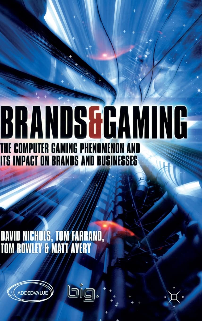 Brands and Gaming: The Computer Gaming Phenomenon and its Impact on Brands and Businesses,Used