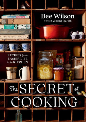The Secret Of Cooking: Recipes For An Easier Life In The Kitchen
