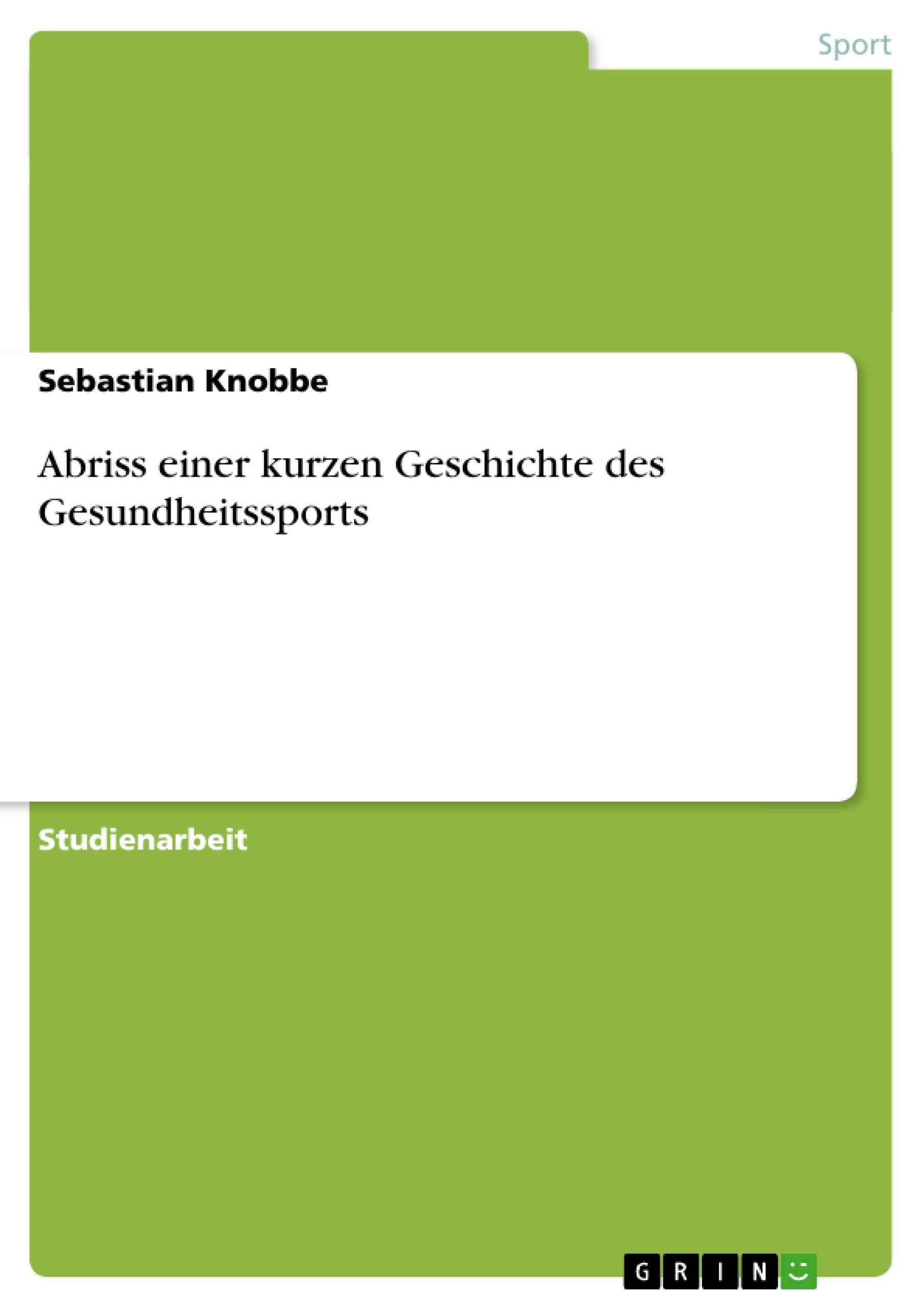 Abriss Einer Kurzen Geschichte Des Gesundheitssports (German Edition),Used