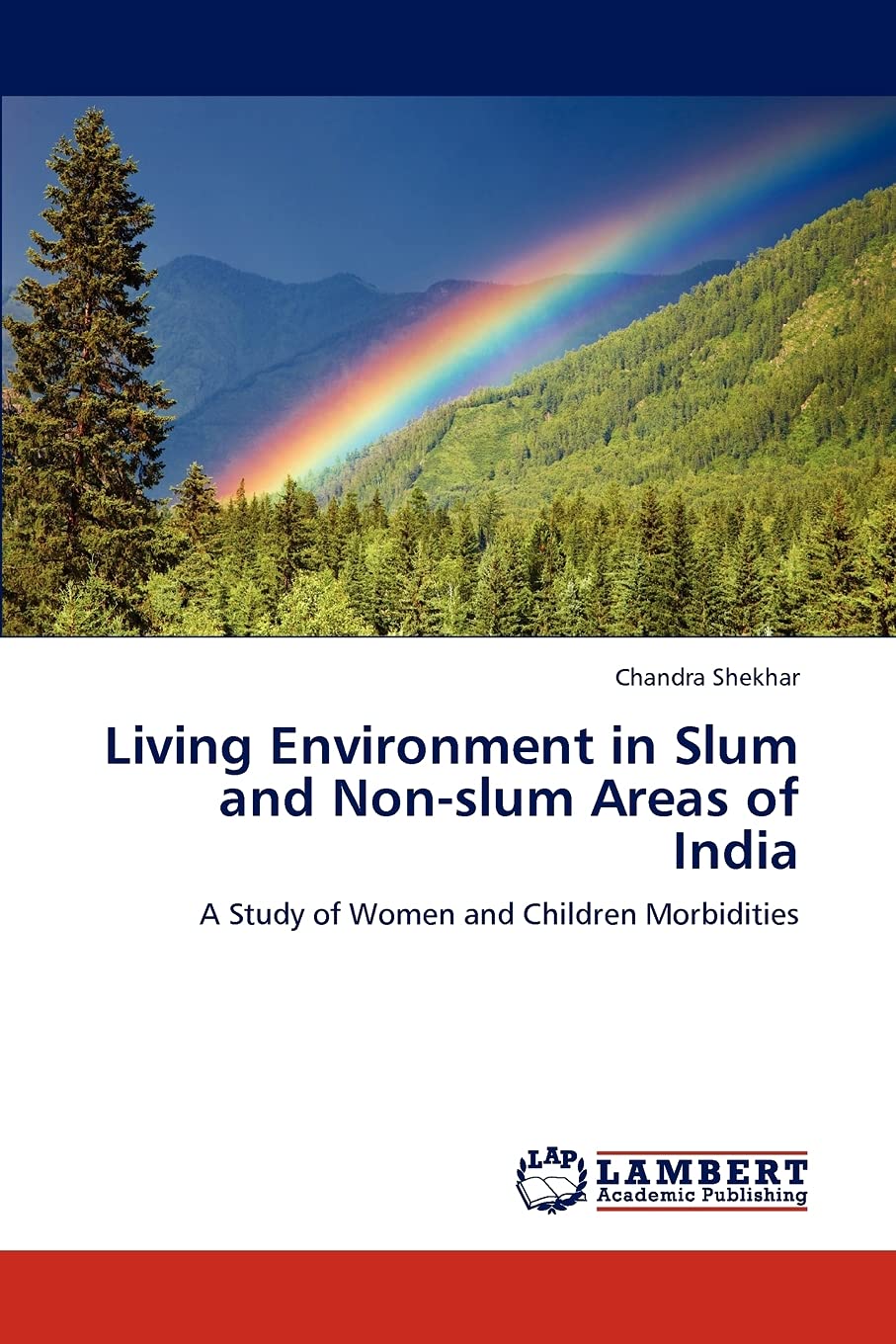 Living Environment in Slum and Nonslum Areas of India: A Study of Women and Children Morbidities,Used