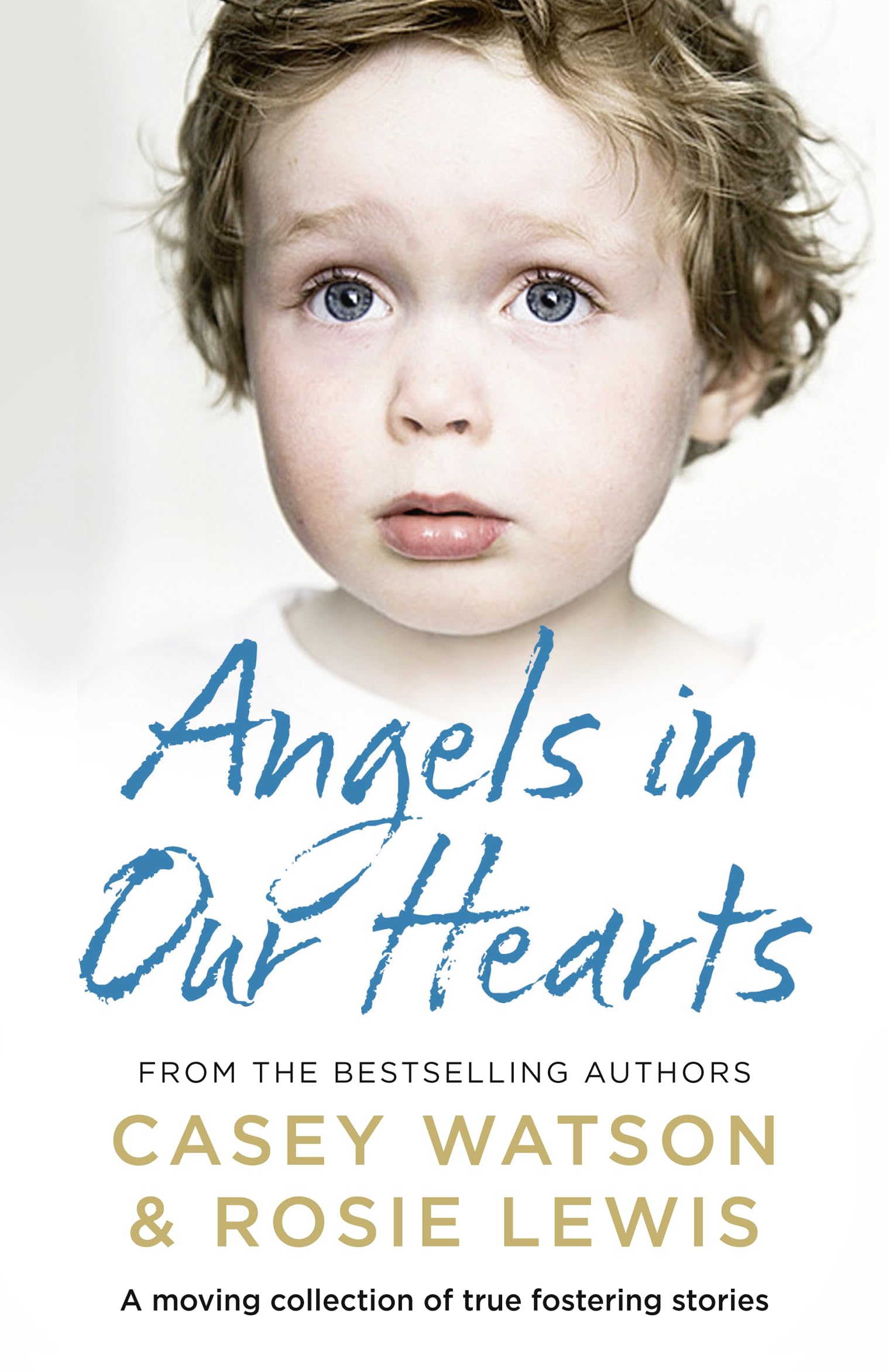 Angels In Our Hearts: A Moving Collection Of True Fostering Stories