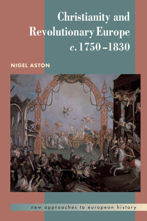 Christianity and Revolutionary Europe, 17501830 (New Approaches to European History, Series Number 25),Used