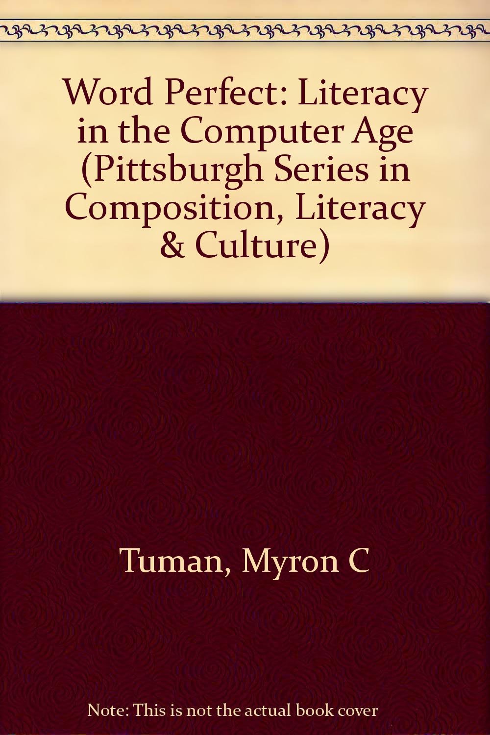 Word Perfect: Literacy in the Computer Age (Pittsburgh Series in Composition, Literacy, and Culture),Used