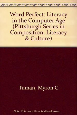 Word Perfect: Literacy in the Computer Age (Pittsburgh Series in Composition, Literacy, and Culture),Used