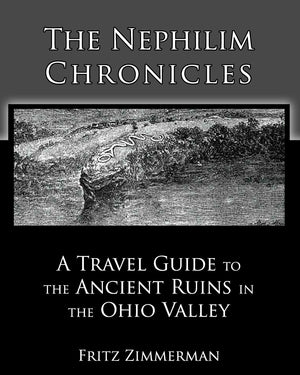 The Nephilim Chronicles: A Travel Guide to the Ancient Ruins in the Ohio Valley,Used