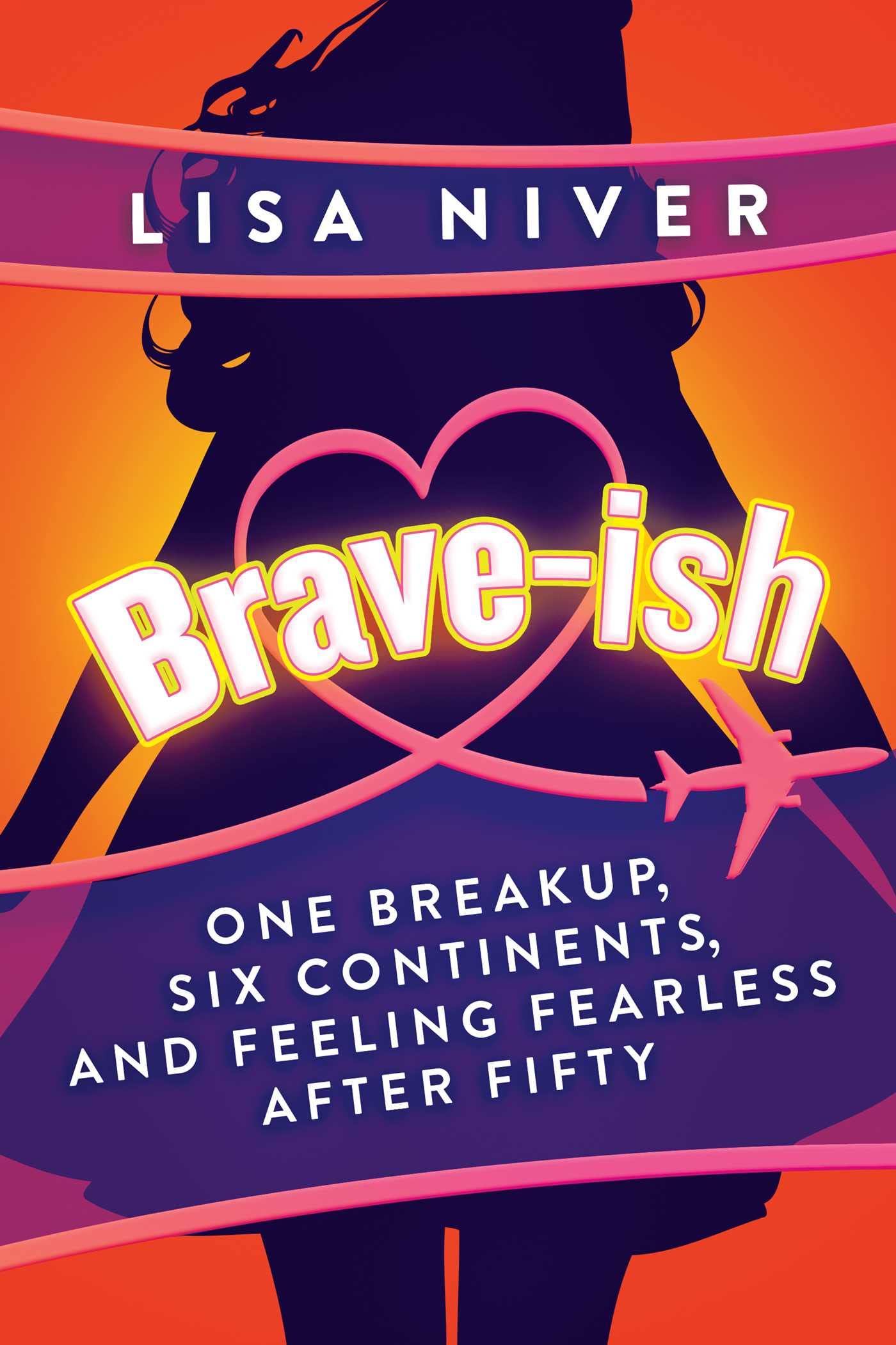 Braveish: One Breakup, Six Continents, And Feeling Fearless After Fifty,Used