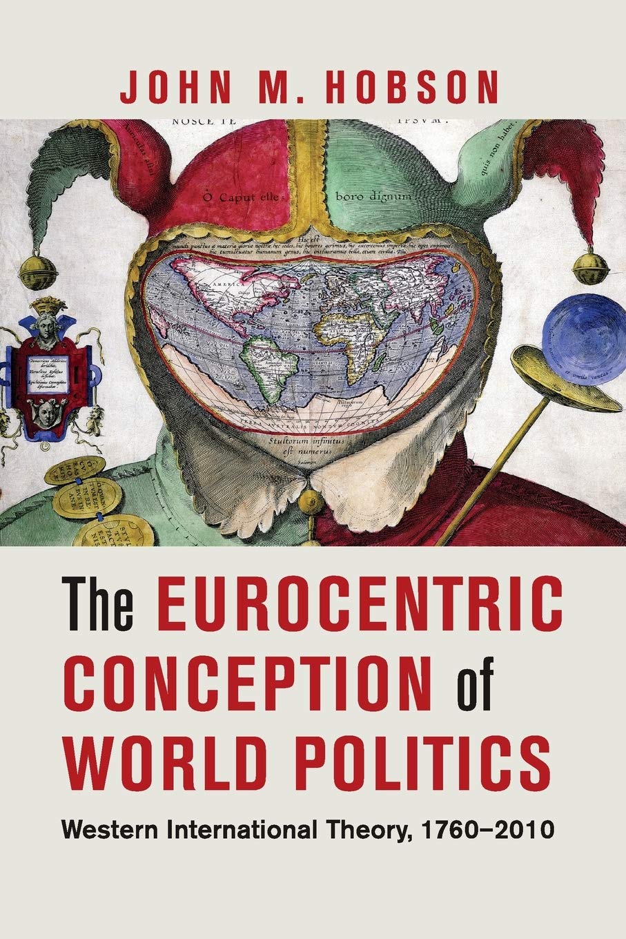 The Eurocentric Conception of World Politics: Western International Theory, 17602010,Used