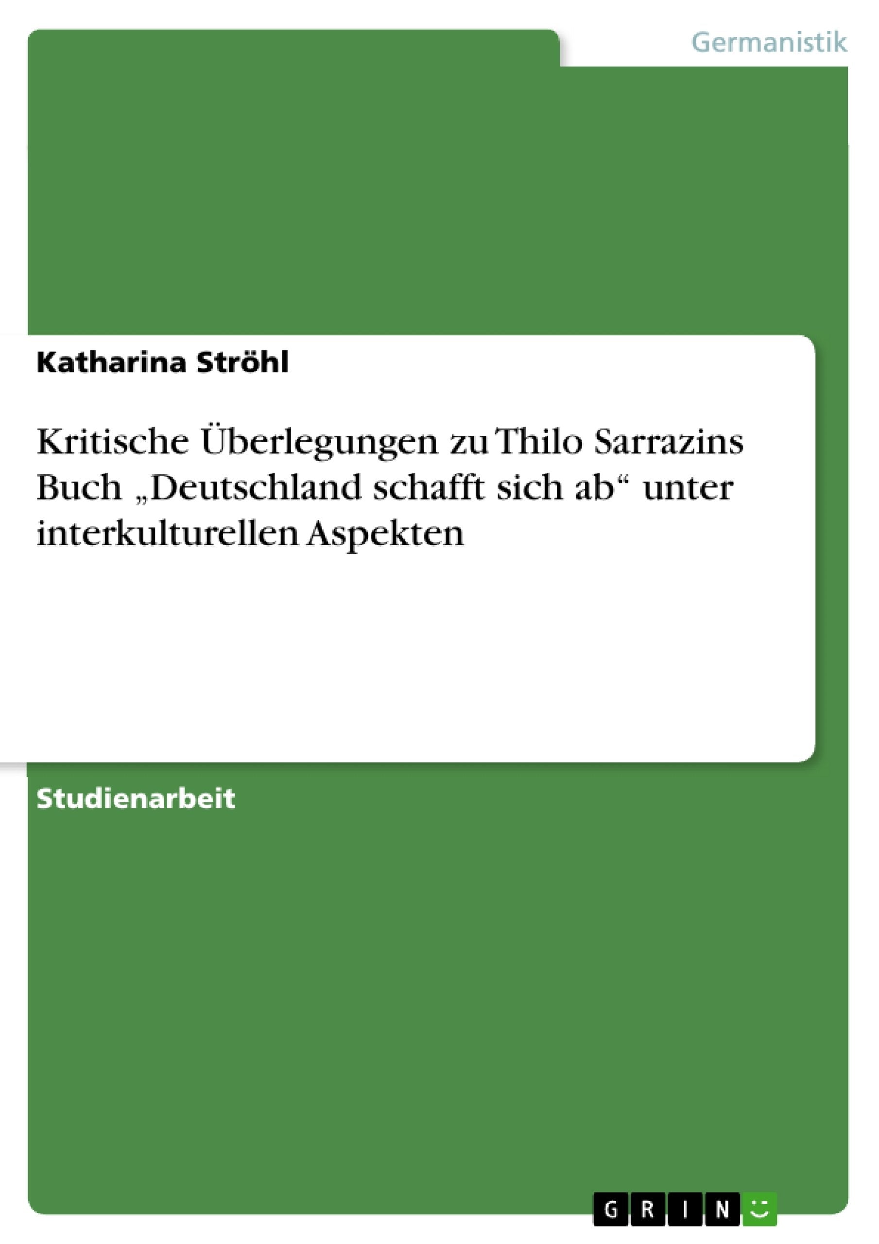 Kritische Berlegungen Zu Thilo Sarrazins Buch 'Deutschland Schafft Sich Ab Unter Interkulturellen Aspekten (German Edition),Used