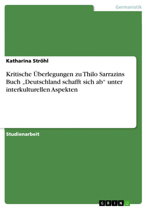 Kritische Berlegungen Zu Thilo Sarrazins Buch 'Deutschland Schafft Sich Ab Unter Interkulturellen Aspekten (German Edition),Used