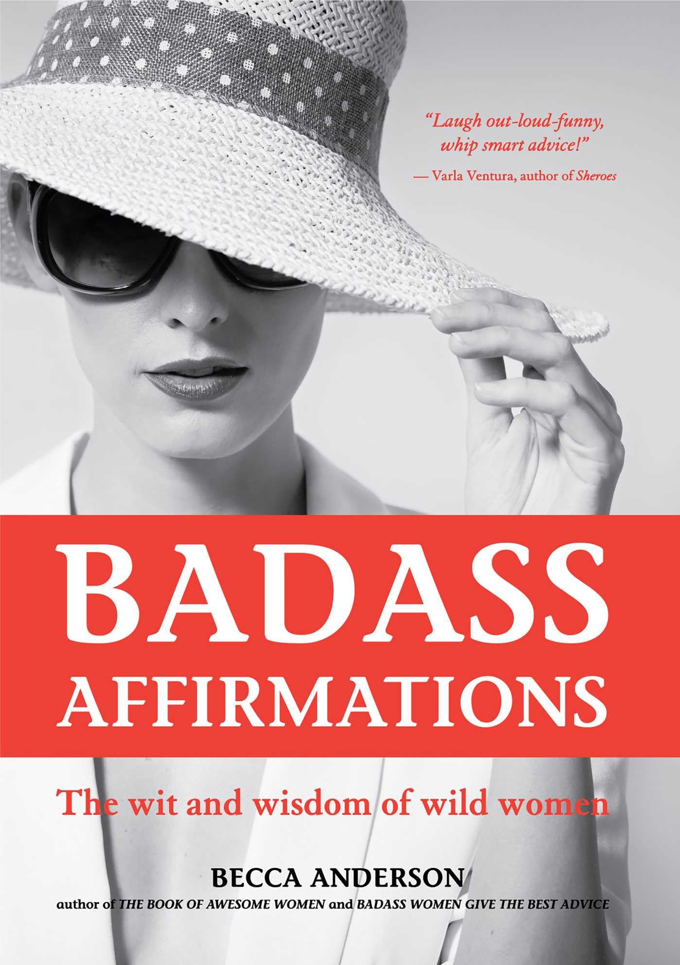 Badass Affirmations: The Wit and Wisdom of Wild Women,New