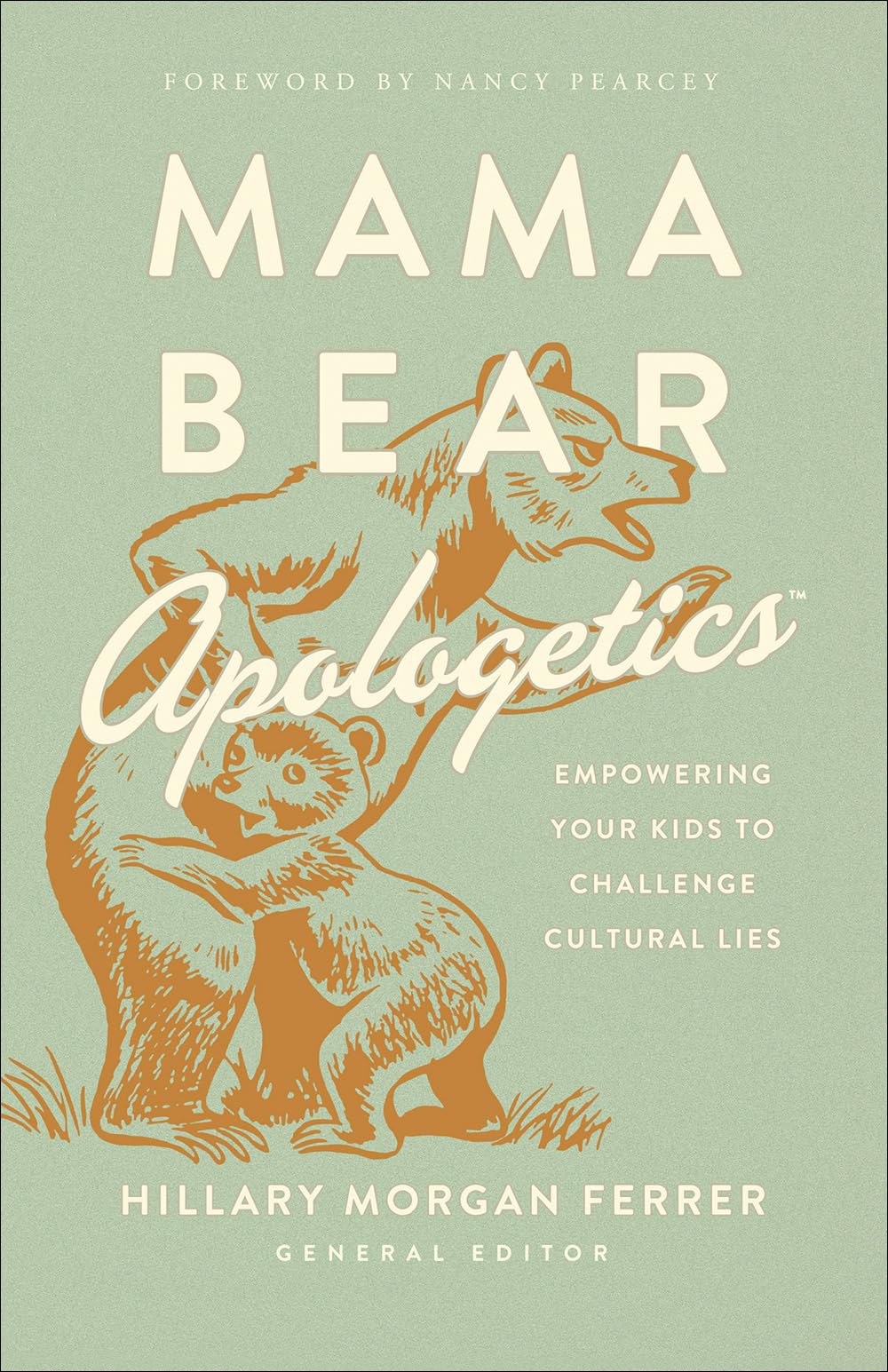 Mama Bear Apologetics: Empowering Your Kids To Challenge Cultural Lies,New