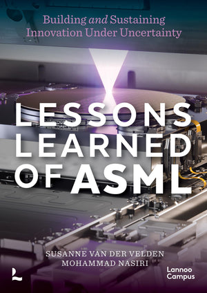 Lessons Learned Of Asml: Building & Sustaining Innovation Under Uncertainty (Lannoo Campus)