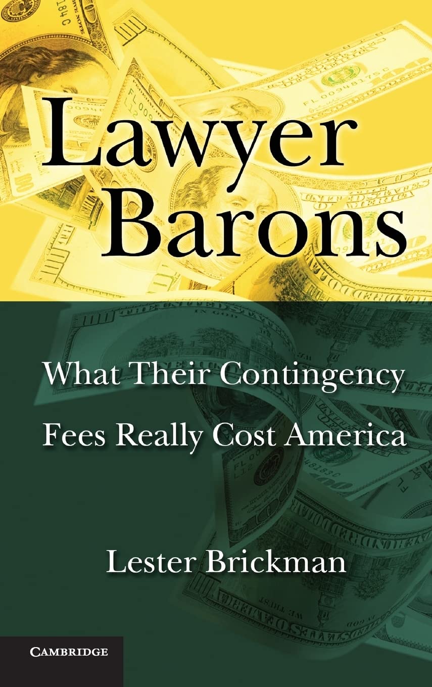 Lawyer Barons: What Their Contingency Fees Really Cost America,Used