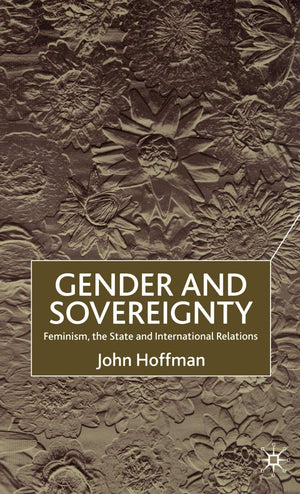 Gender and Sovereignty: Feminism, the State and International Relations,Used