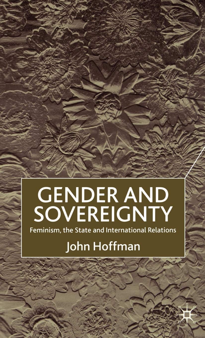 Gender and Sovereignty: Feminism, the State and International Relations,Used