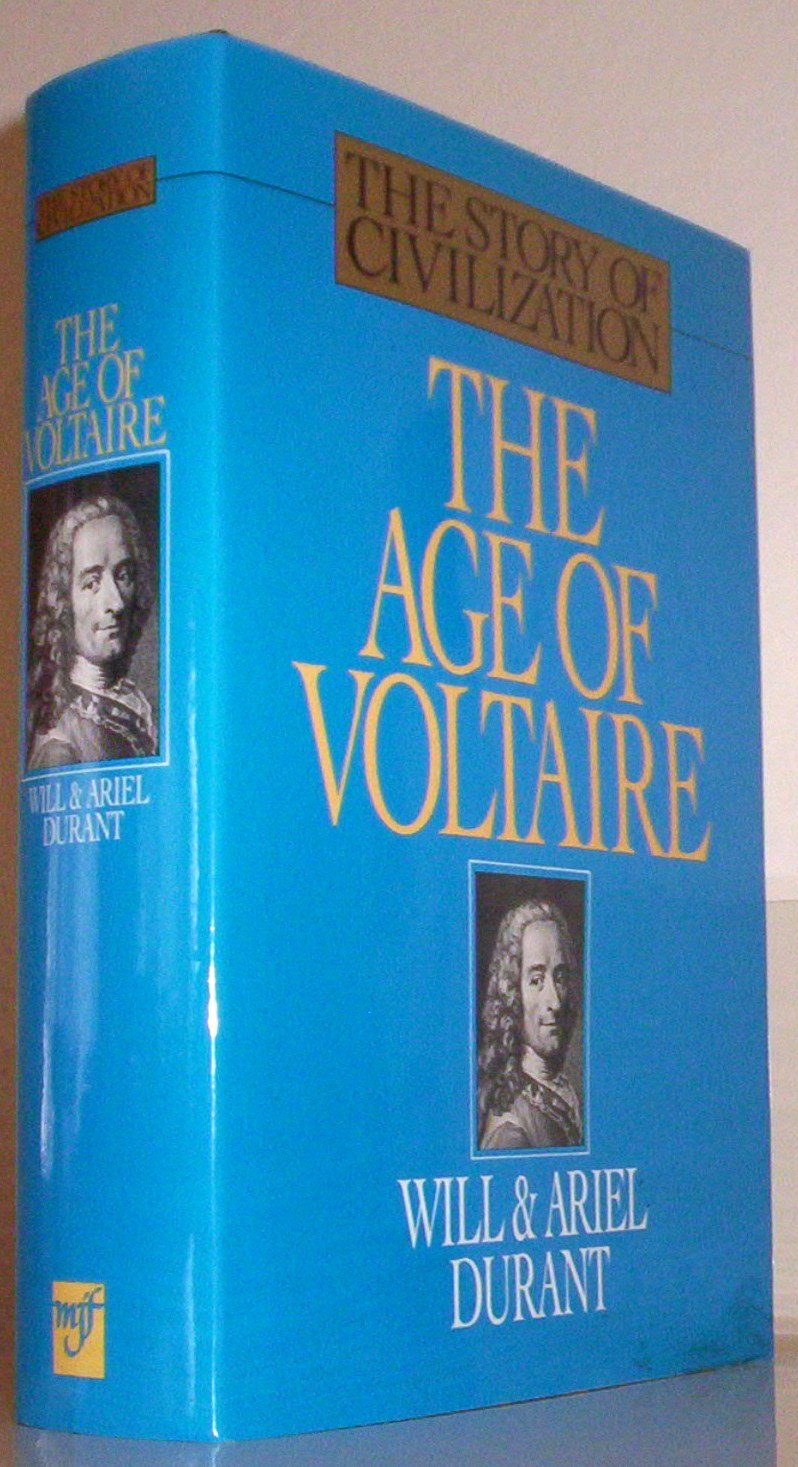 The Age Of Voltaire: A History Of Civilization In Western Europe From 1715 To 1756, With Special Emphasis On The Conflict Betwee