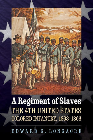 A Regiment Of Slaves: The 4Th United States Colored Infantry, 18631866,New