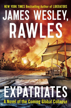 Expatriates: A Novel of the Coming Global Collapse (Coming Collapse Series),New