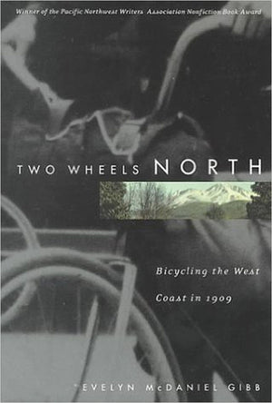 Two Wheels North: Bicycling the West Coast in 1909,Used