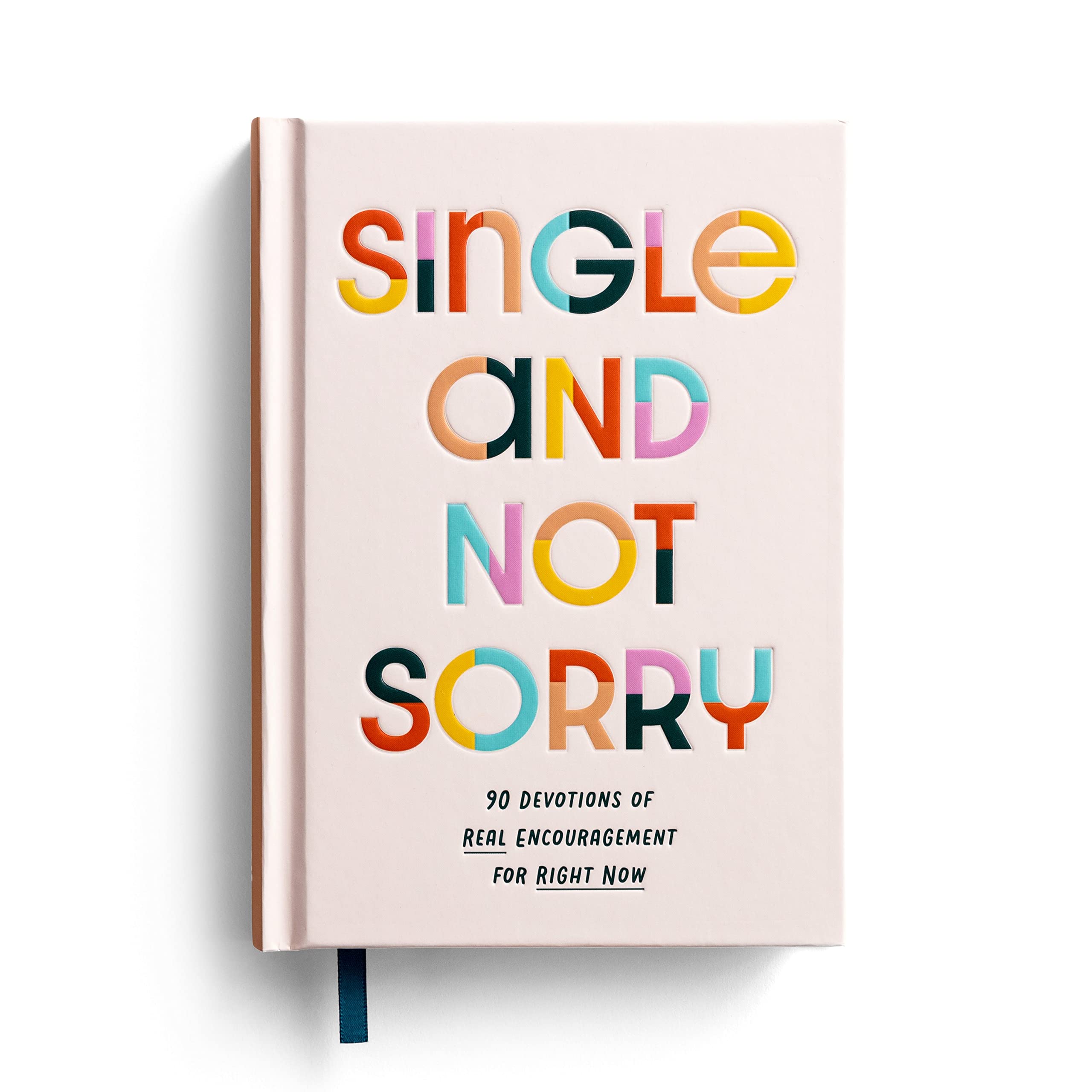 Single and Not Sorry: 90 Devotions of Real Encouragement for Right Now,Used