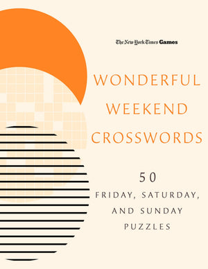 New York Times Games Wonderful Weekend Crosswords: 50 Friday, Saturday, And Sunday Puzzles