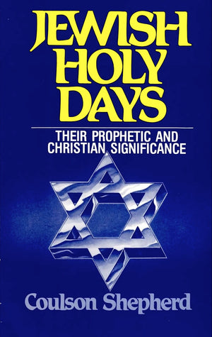 Jewish Holy Days: Their Prophetic and Christian Significance,Used