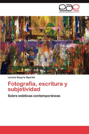 Fotografa, escritura y subjetividad: Sobre estticas contemporneas (Spanish Edition),Used